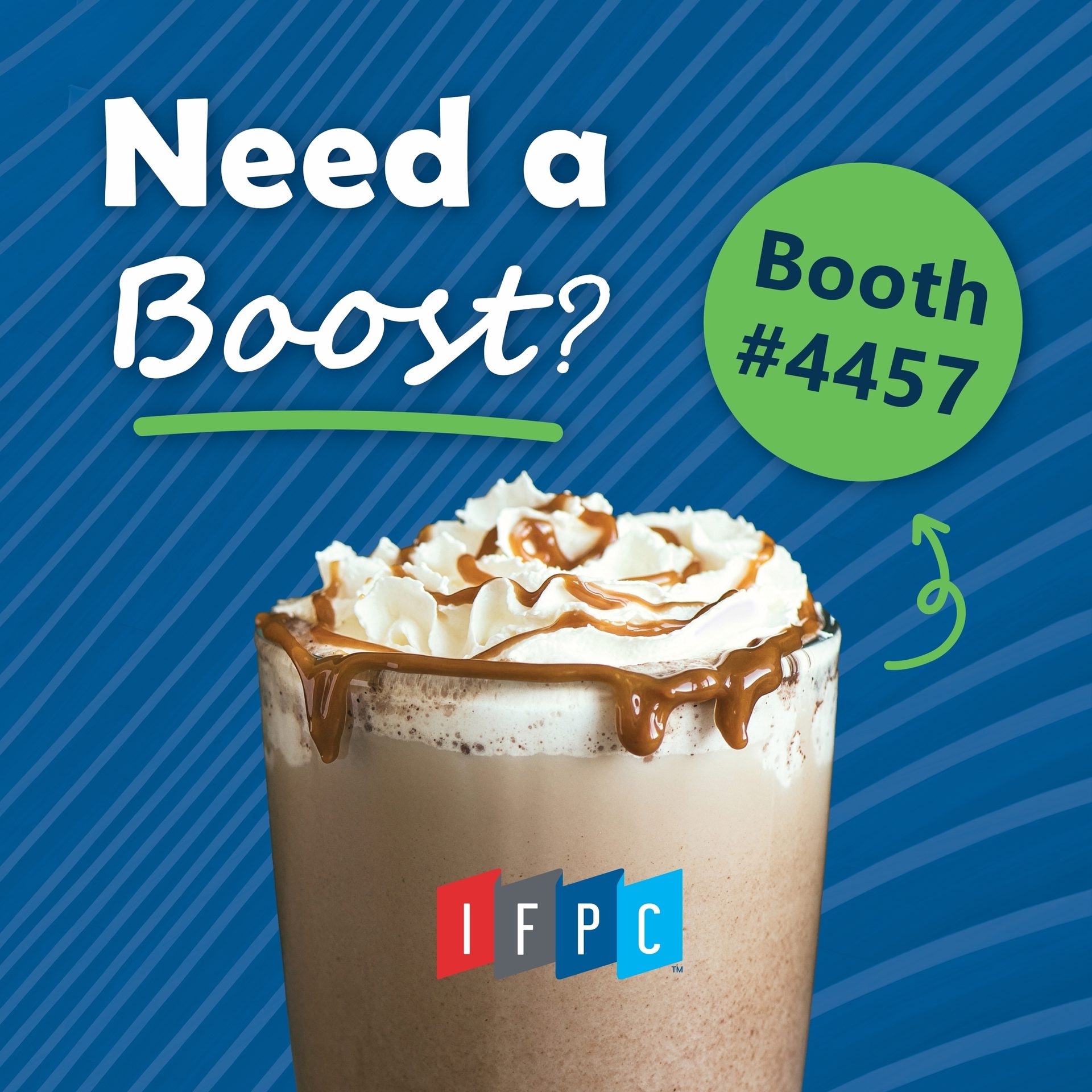 An ad asking 'Need a Boost?' features a caramel-drizzled drink, IFPC logo, and directs to Booth #4457.