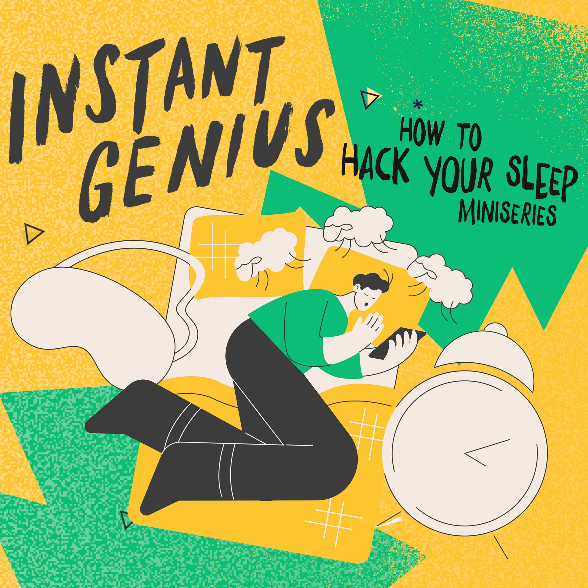 Person on phone in bed by alarm clock. Text: Instant Genius: How to Hack Your Sleep Miniseries.