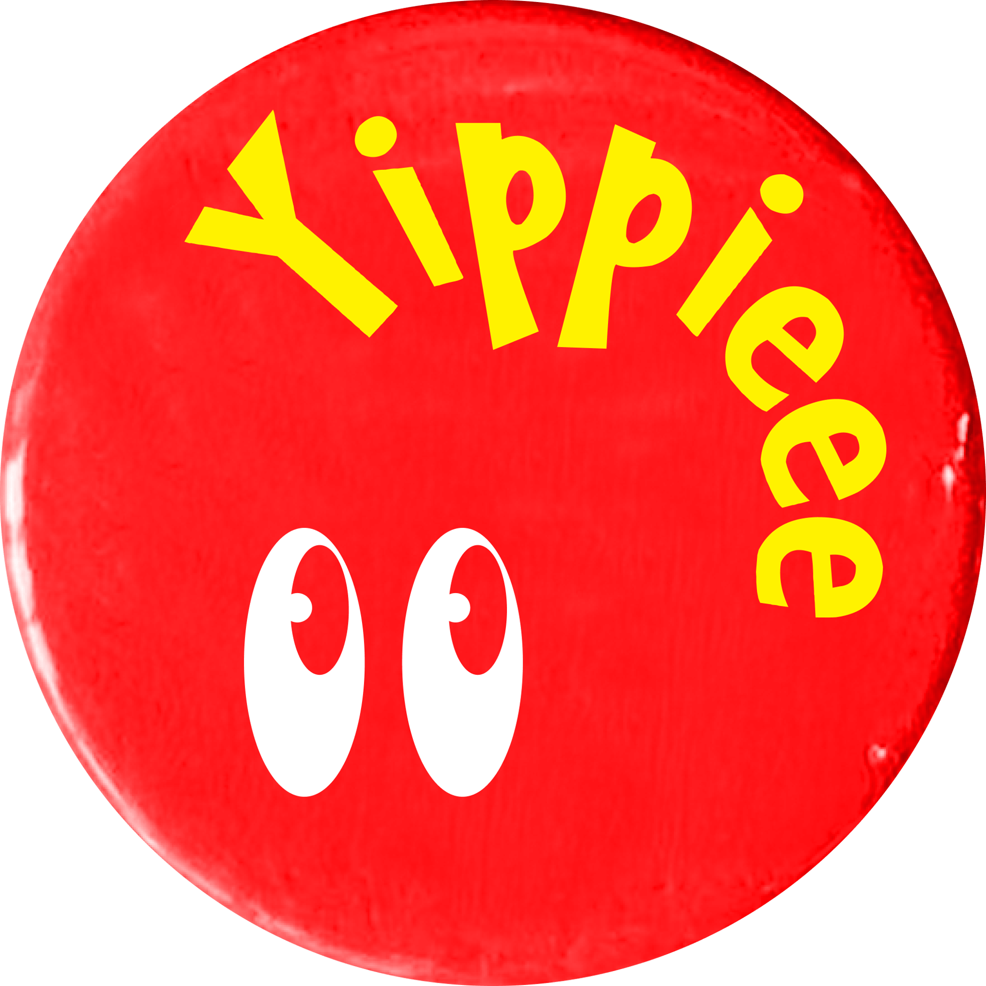 A glossy red circular button with yellow arched text "Yippieee" and two white cartoon eyes with black pupils.