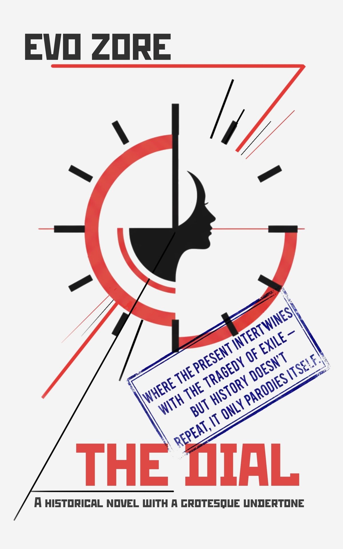 Constructivist book cover: 'The Dial' by Evo Zore, a grotesque historical novel with a clock motif.