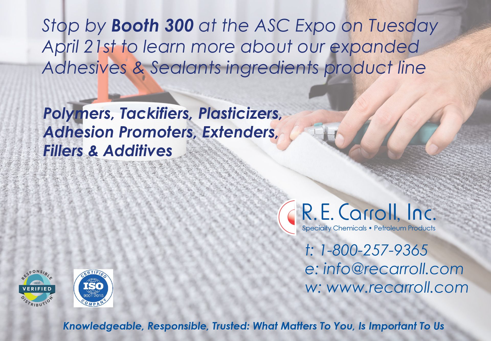 R.E. Carroll Inc. invites you to Booth 300 at ASC Expo for expanded adhesives & sealants product line.