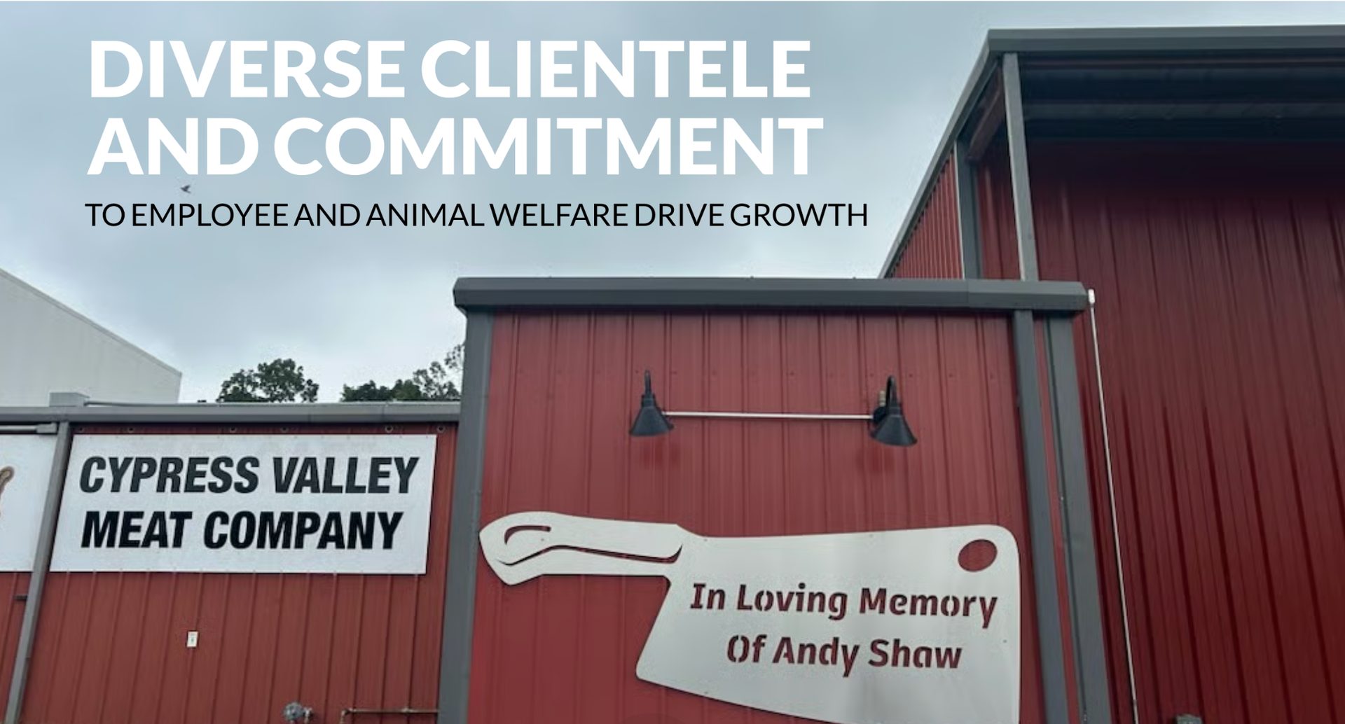 Text: 'Diverse Clientele & Commitment' over 'Cypress Valley Meat Co.' sign and Andy Shaw memorial.