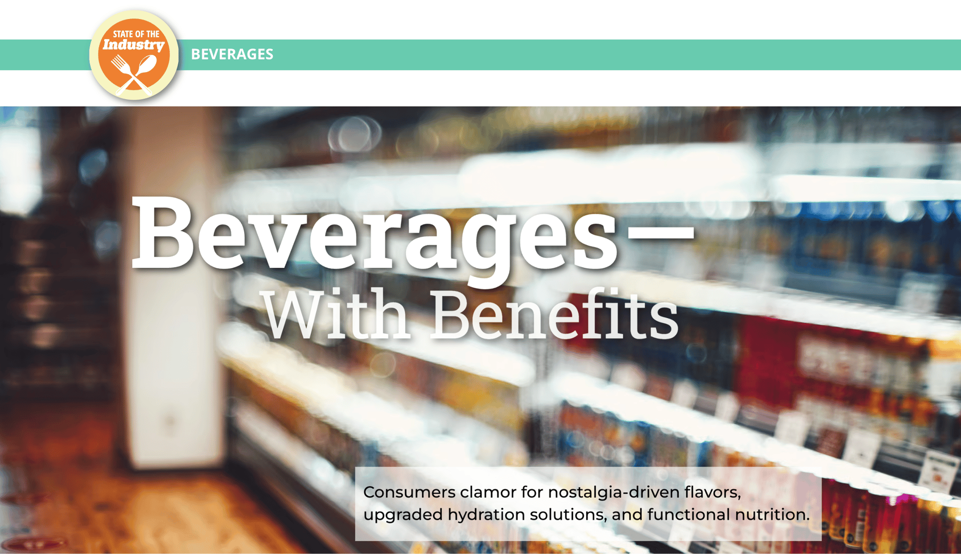Aisle of beverages with text 'Beverages—With Benefits'. Consumers seek nostalgia, hydration, nutrition.