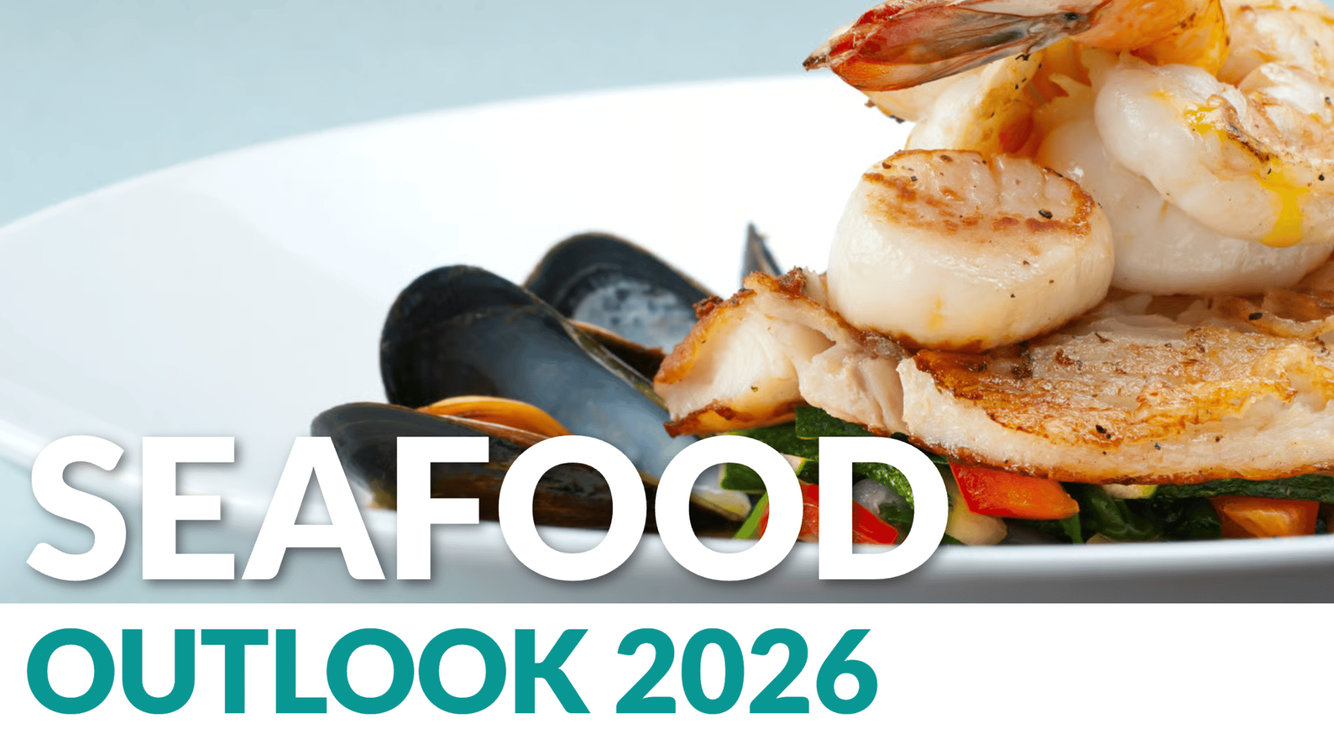 Plate of cooked seafood (scallops, shrimp, mussels, fish) with text "SEAFOOD OUTLOOK 2026".