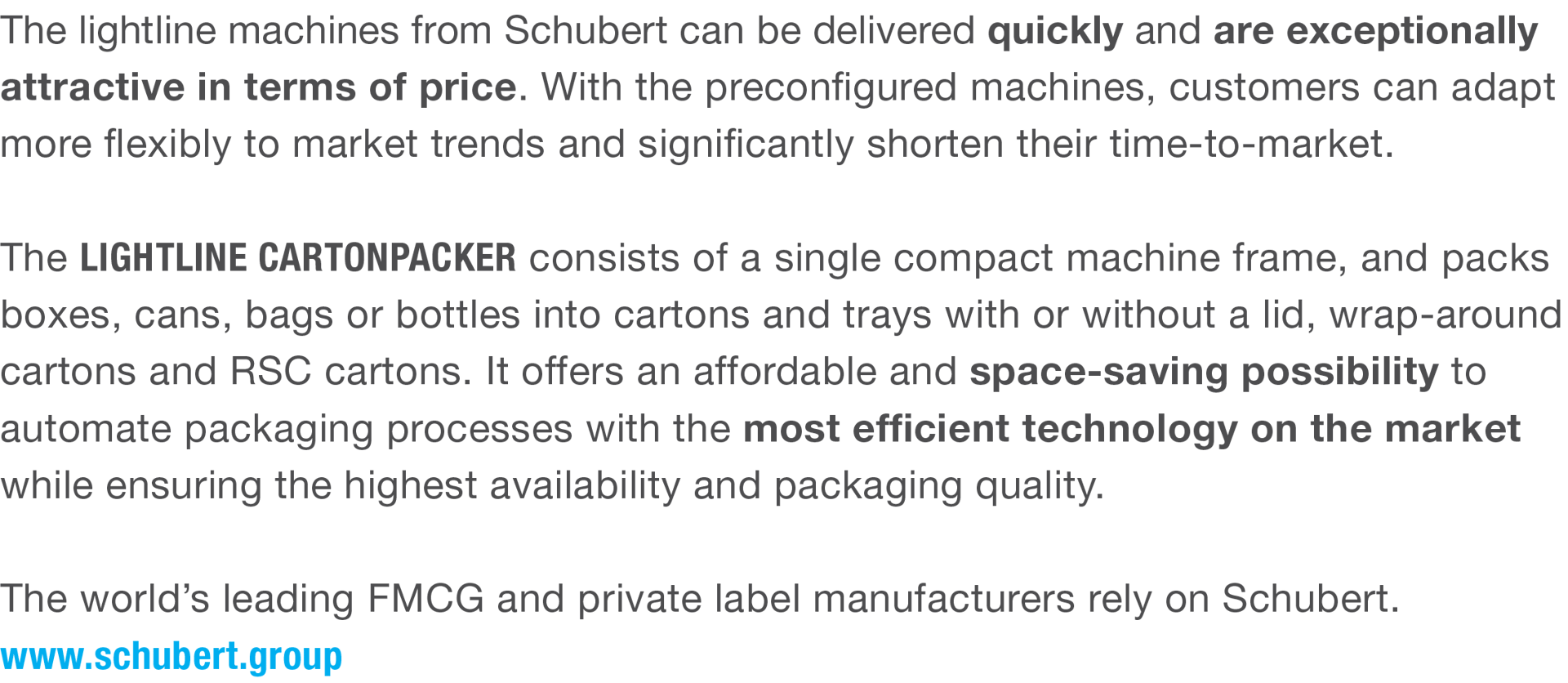 The lightline machines from Schubert can be delivered quickly and are exceptionally attractive in terms of price.