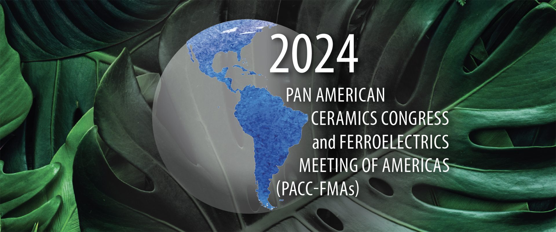 Pan American Ceramics Congress and Ferroelectrics Meeting of Americas (PACC-FMAs)