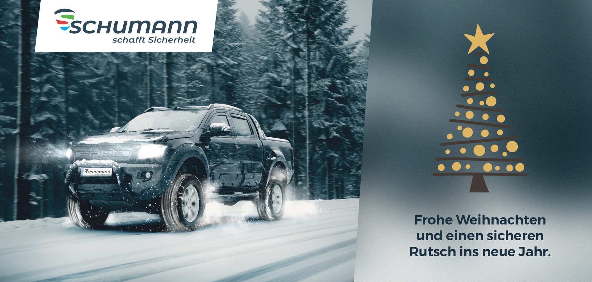 Schumann holiday: Pickup truck driving in snow, Christmas tree. "Merry Christmas & a safe New Year."