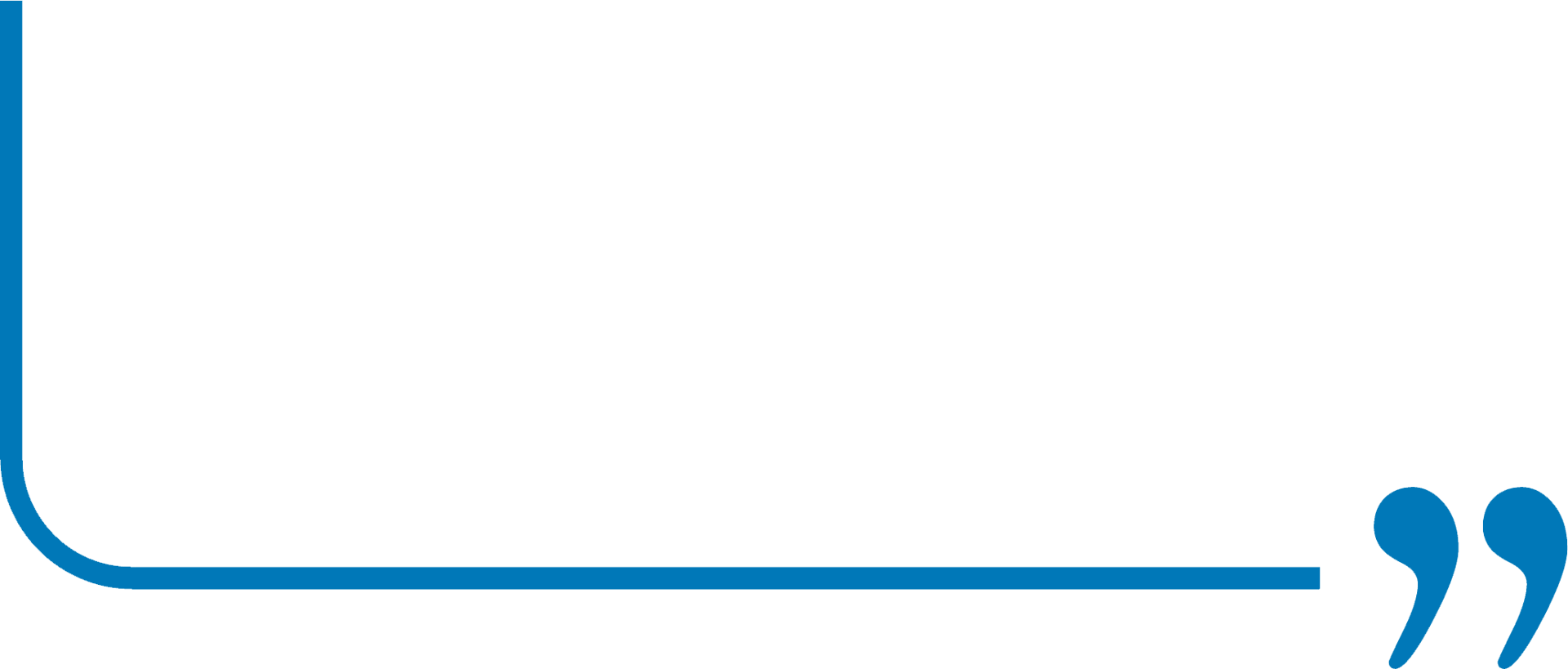 A blue graphic featuring an L-shaped line and a horizontal line, concluding with a double quotation mark.
