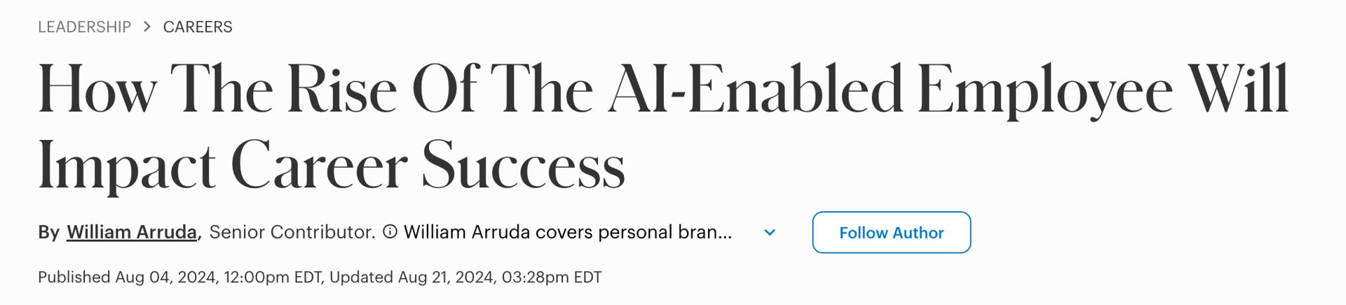 Article headline: How The Rise Of The AI-Enabled Employee Will Impact Career Success. Author: William Arruda.