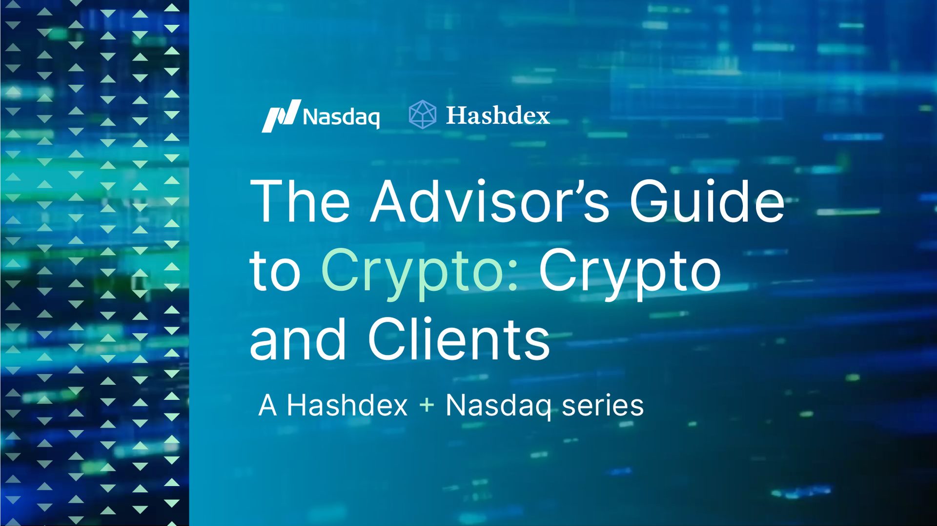 A Nasdaq and Hashdex guide titled 'The Advisor's Guide to Crypto: Crypto and Clients'.