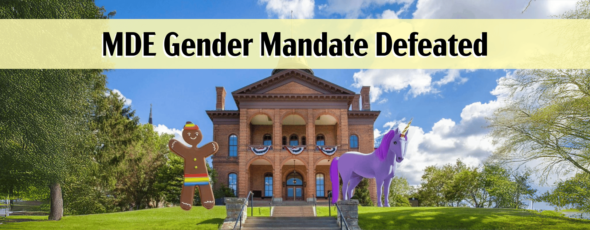 A gingerbread man and a unicorn stand before a building, with a banner declaring 'MDE Gender Mandate Defeated'.