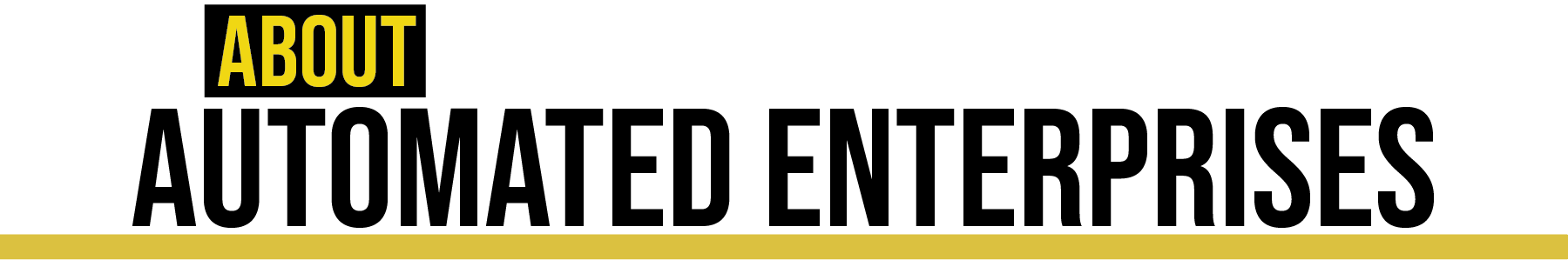 Text 'ABOUT AUTOMATED ENTERPRISES' with a yellow highlighted 'ABOUT' and a yellow line below.