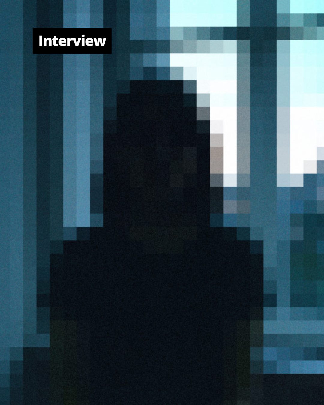 A heavily pixelated silhouette against a blurred background, with 'Interview' text in the top left.