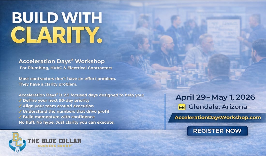 Acceleration Days Workshop: Build clarity for plumbing, HVAC & electrical contractors. Register for 2026 event.