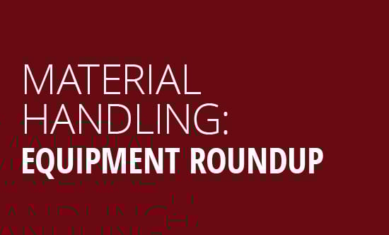 Material Handling: Equipment Roundup