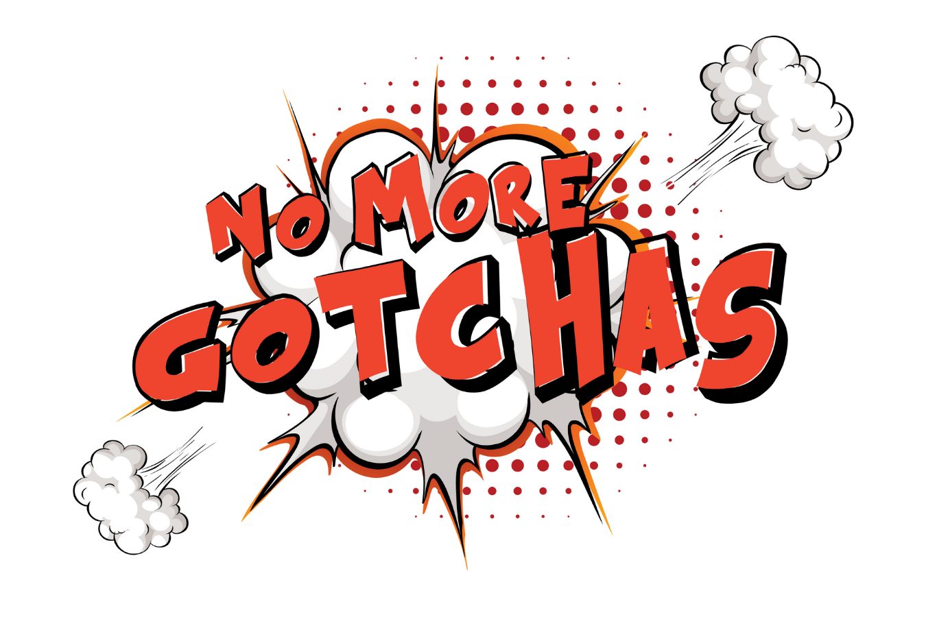 Red comic-style text 'NO MORE GOTCHAS' in an explosion bubble with halftone dots and smoke.