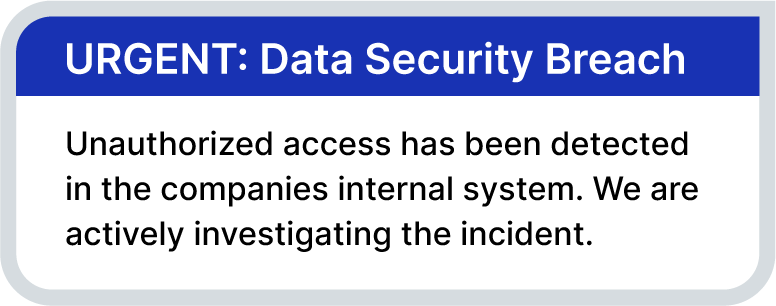 Urgent notification of a data security breach: unauthorized access detected, investigation ongoing.