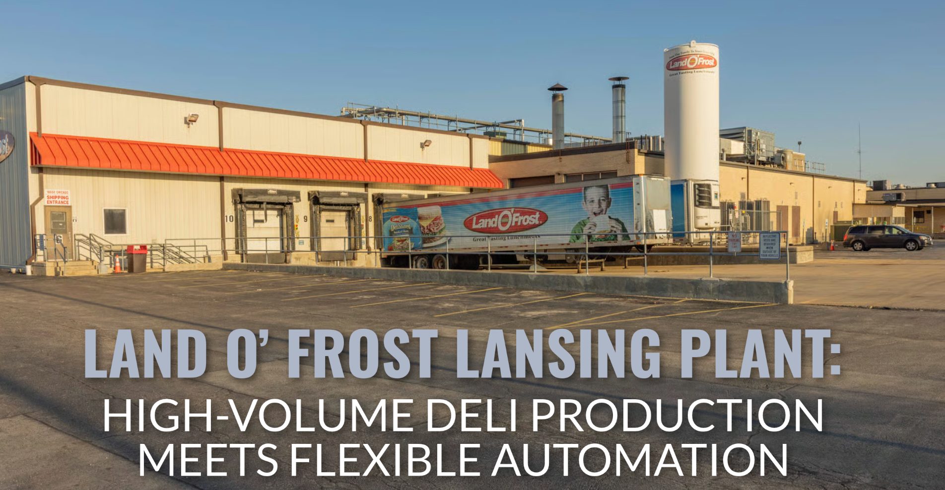 Land O' Frost Lansing Plant exterior with branded truck and silo. Text about deli production automation.