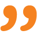 Orange double quotation marks.