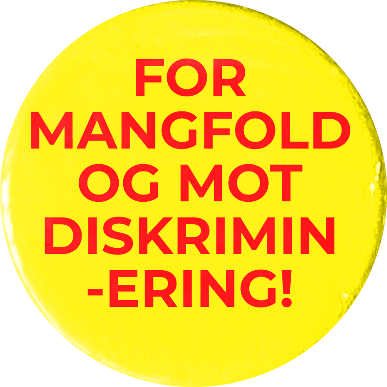 A yellow circular button with red text "FOR MANGFOLD OG MOT DISKRIMIN-ERING!" (For diversity and against discrimination!).