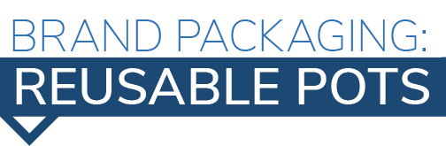 Header: Brand Packaging-Reusable Pots