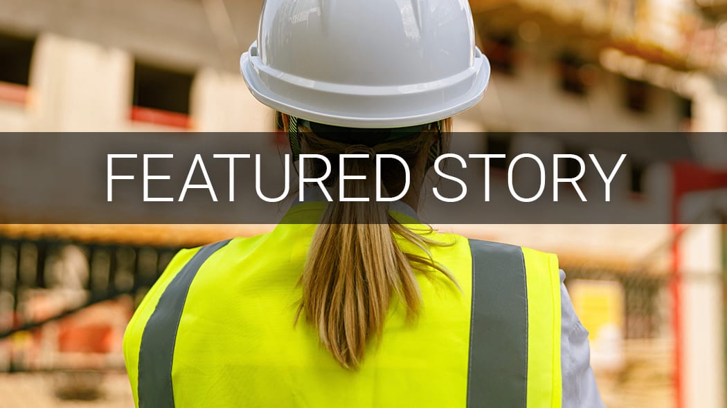 Construction worker in a hard hat and hi-vis vest at a site, with 'FEATURED STORY' text overlay.
