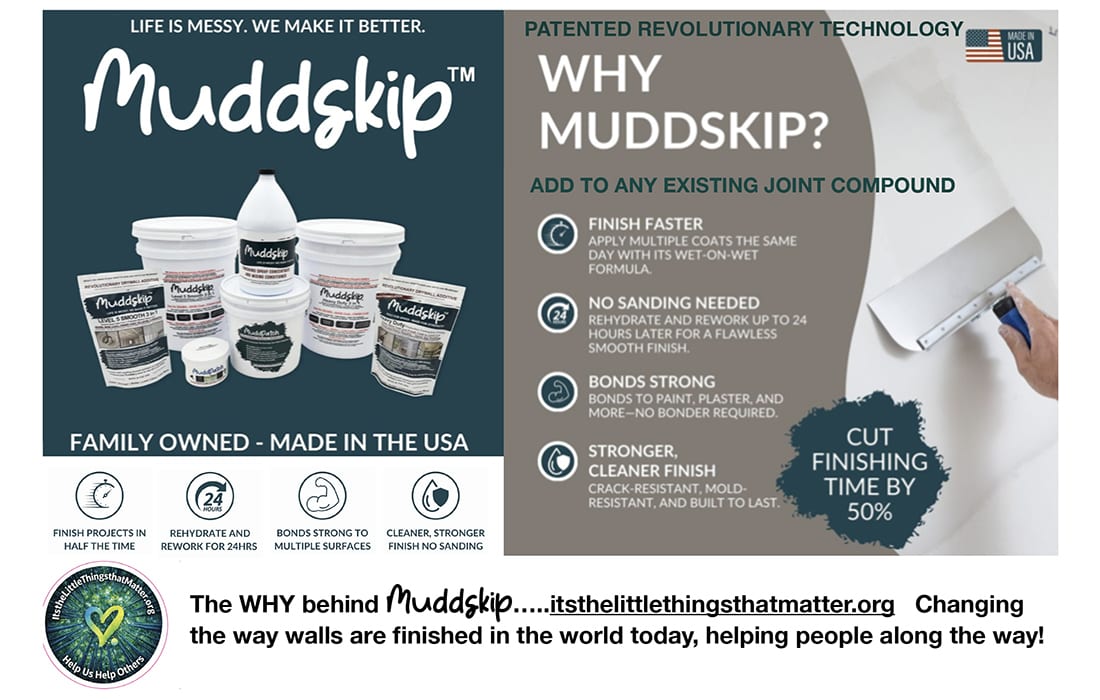 Muddskip drywall additive ad: faster finish, no sanding, strong bonds, cleaner results, cuts time by 50%.