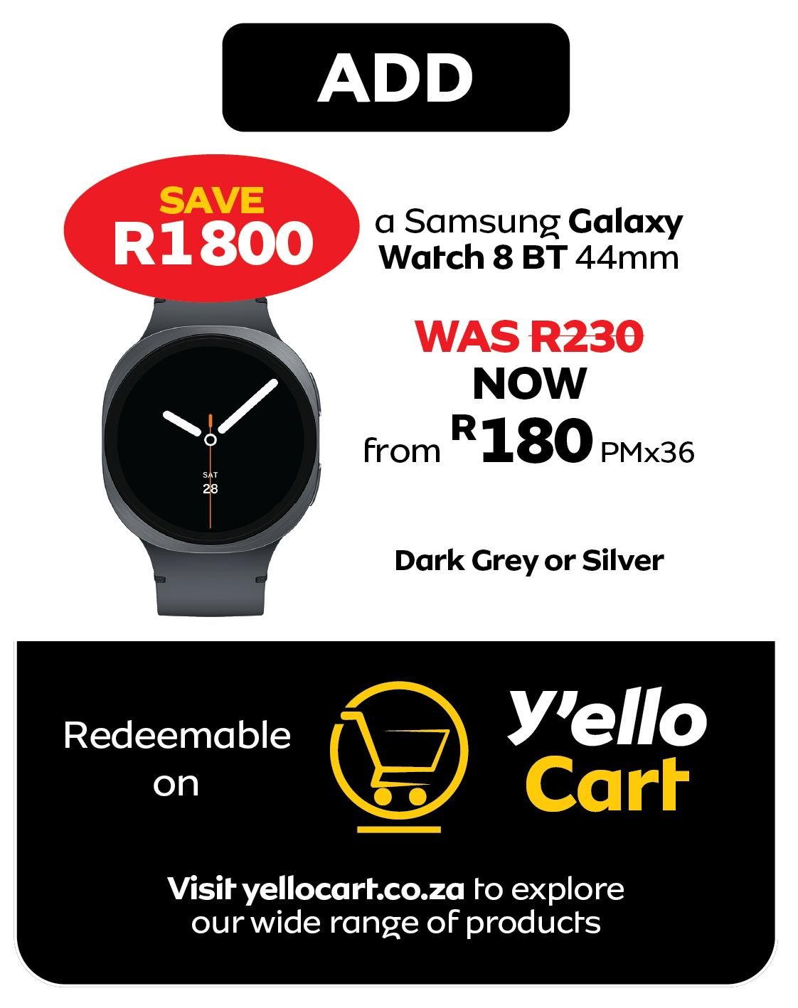 Ad for a Samsung Galaxy Watch 8 BT 44mm, highlighting a R1800 saving and R180 PMx36 price from Y'ello Cart.