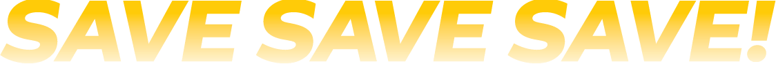 Text: SAVE SAVE SAVE!