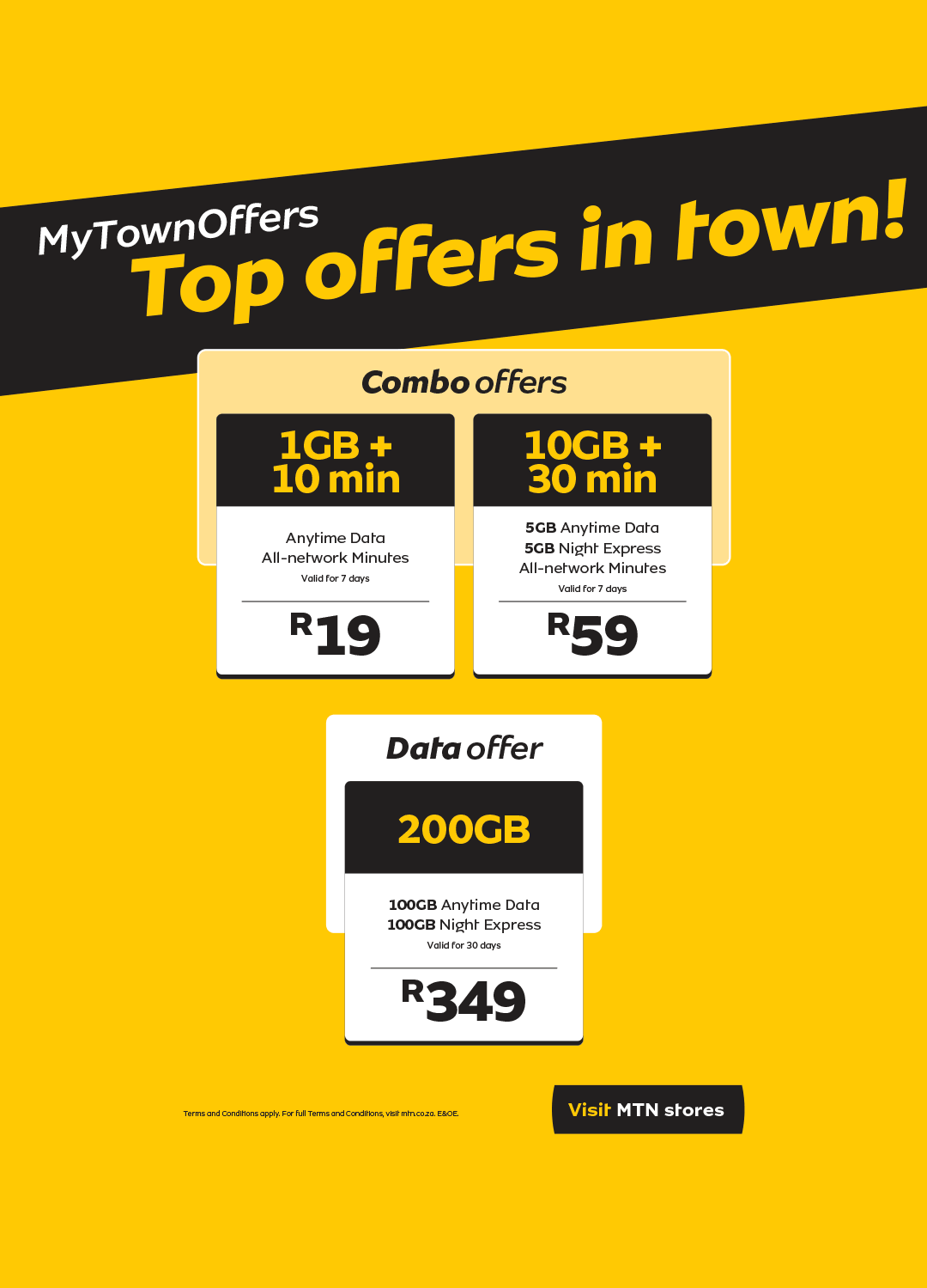 MTN MyTownOffers: 1GB/10min for R19, 10GB/30min for R59, 200GB for R349. Visit stores.