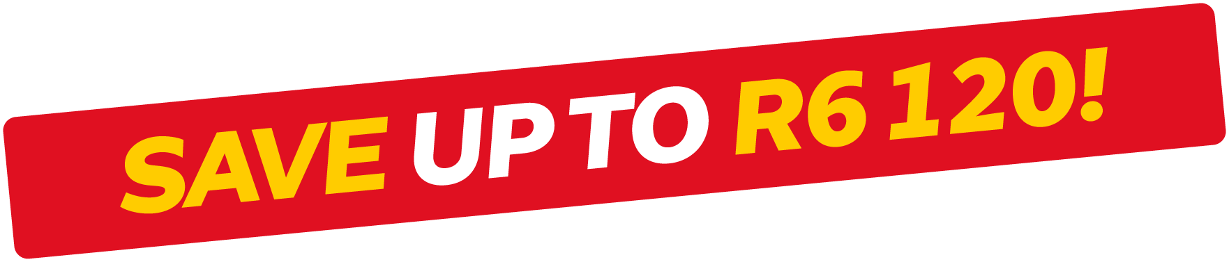 Red promotional banner displaying 'SAVE UP TO R6 120!' in yellow and white text.