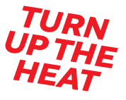 Red, bold, uppercase text "TURN UP THE HEAT" on a white background, tilted upwards to the right.