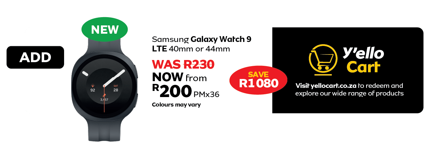 New Samsung Galaxy Watch 9 LTE ad with pricing (R200 PMx36) and y'ello Cart details.