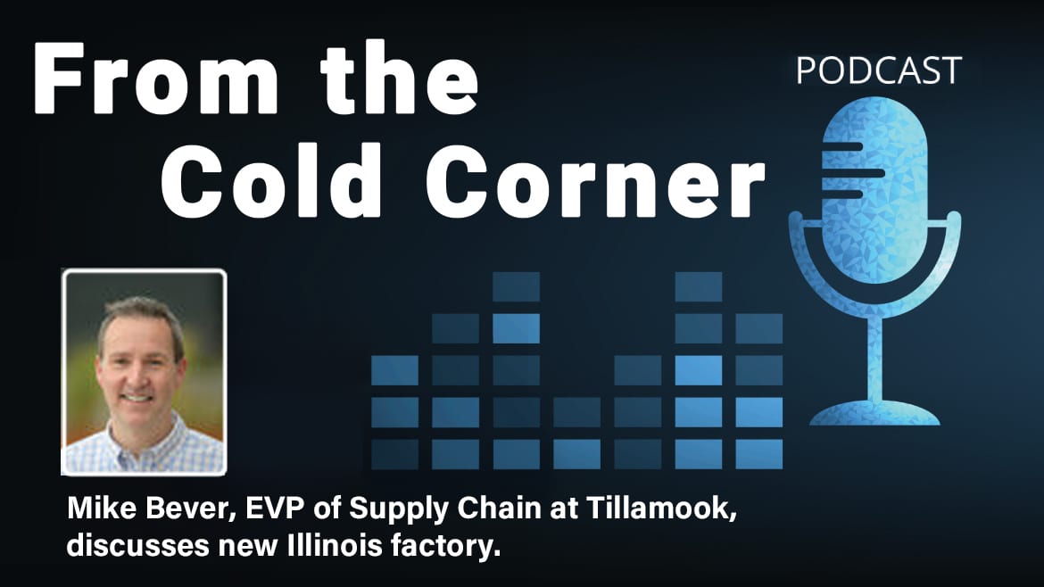 Podcast cover: From the Cold Corner, with Mike Bever of Tillamook discussing new factory.