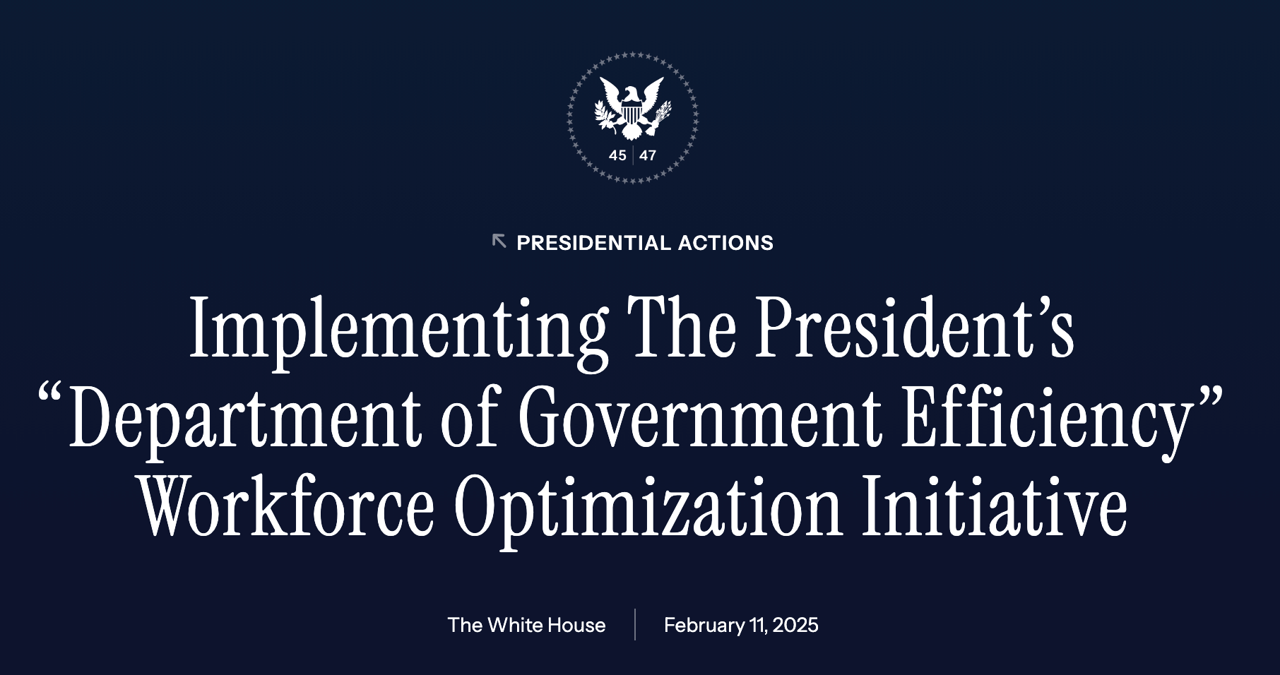 Document: Presidential Actions, seal (45 47), 'Department of Government Efficiency' Initiative, Feb 11, 2025.