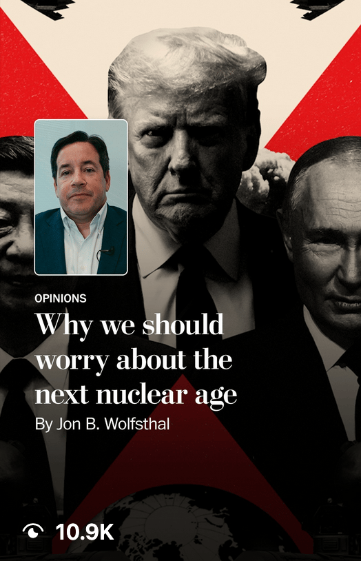 Article cover: Trump, Xi, and Putin with author Jon B. Wolfsthal for a piece on the "next nuclear age."