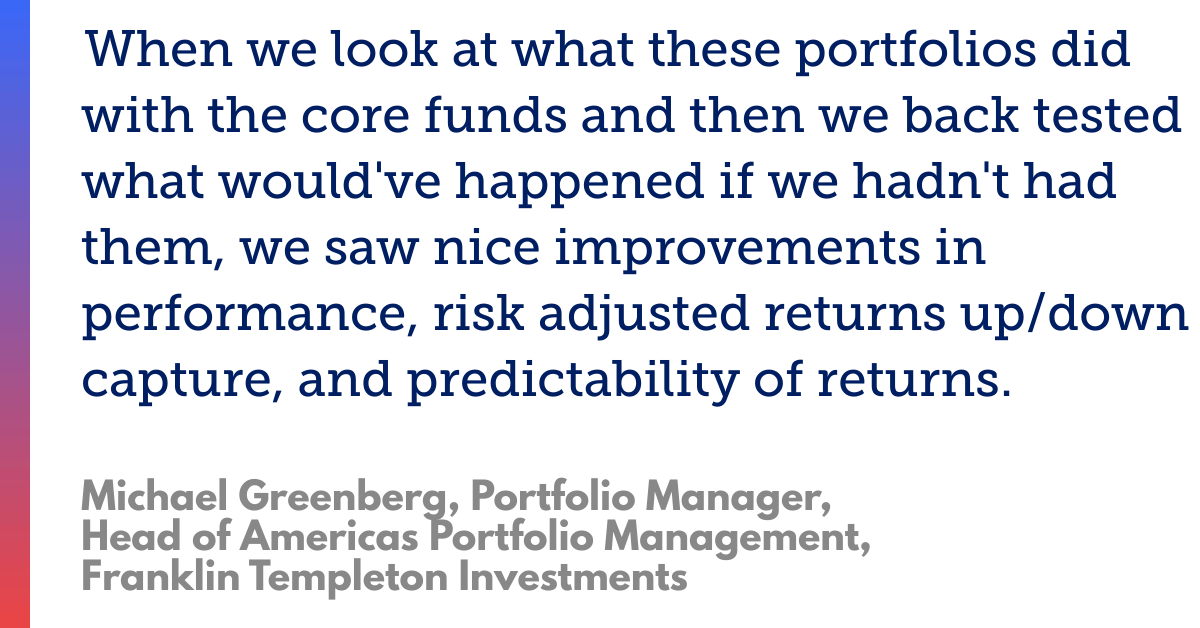 A quote from Michael Greenberg, Portfolio Manager at Franklin Templeton, discussing improvements in portfolio performance and predictability of returns.