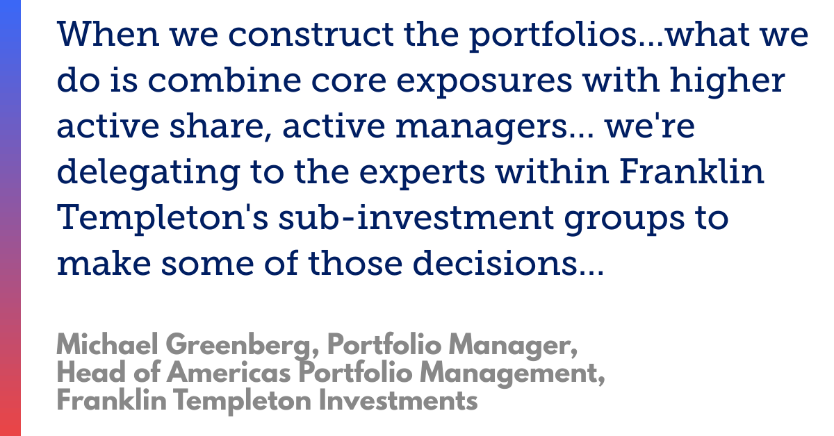 Michael Greenberg on combining core exposures with active managers and delegating decisions to experts.