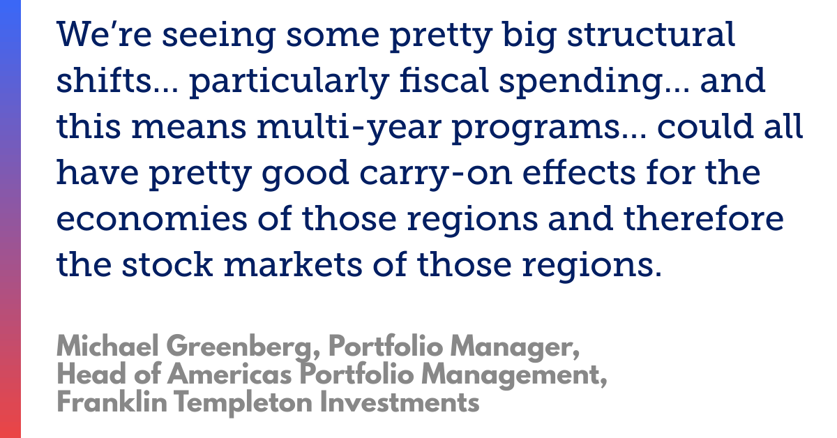Michael Greenberg: Fiscal spending and multi-year programs boost regional economies and stock markets.