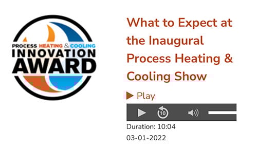 https://www.process-heating.com/media/podcasts/2594-the-process-heating-podcasts/play/64-what-to-expect-at-the-inaugural-process-heating-cooling-show