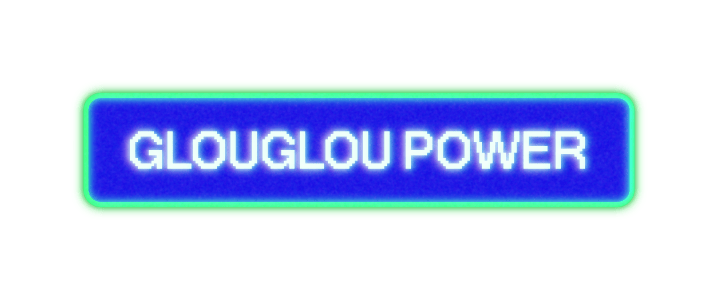 Glowing blue button with green border and pixel text 'GLOUGLOU POWER'.