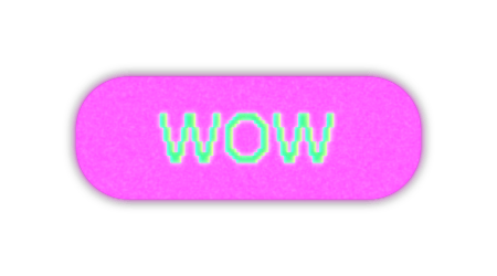Glowing pink button with pixelated green "WOW" text.