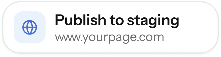 A UI card with a globe icon, displaying "Publish to staging" and "www.yourpage.com".