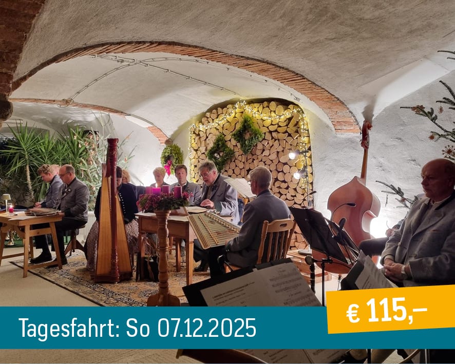 Musicians in a rustic setting, with text "Tagesfahrt: So 07.12.2025" and "€ 115,-".
