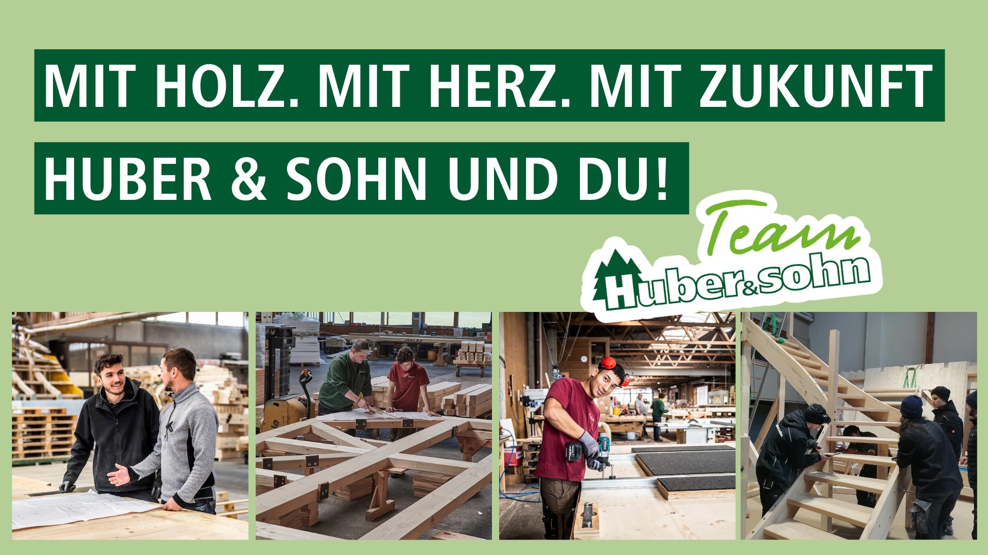 Huber & Sohn ad: 'MIT HOLZ. MIT HERZ. MIT ZUKUNFT', 'Team Huber & Sohn', 4 photos of woodworkers.