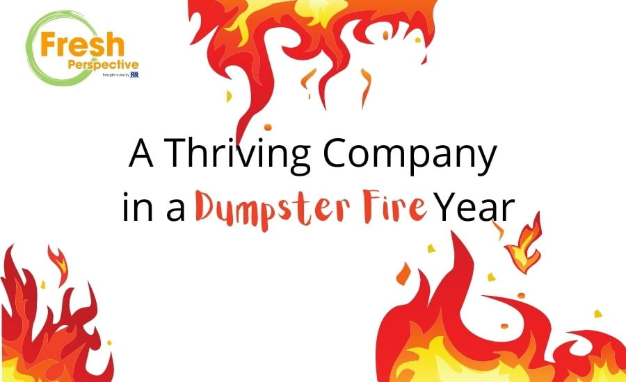 A Thriving Company in a Dumpster Fire Year